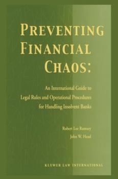 Hardcover Preventing Financial Chaos: An International Guide to Legal Rules and Operational Procedures for Handling Insolvent Banks: An International Guide to L Book