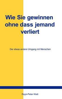 Paperback Wie Sie gewinnen, ohne daß jemand verliert: Der etwas andere Umgang mit Menschen [German] Book