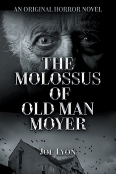 Paperback The Molossus of Old Man Moyer: An Original Horror Novel Book