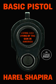 Paperback Basic Pistol: Living and Dying by the Gun in America [Large Print] Book