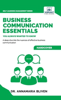 Hardcover Business Communication Essentials You Always Wanted To Know: Effective Communication Strategies, Audience Analysis, Tools, and Crisis Management for S Book