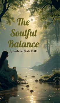 Hardcover The Soulful Balance: Embracing Spirituality in a Modern World Book