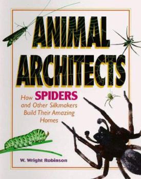 Hardcover How Spiders and Other Silkmakers Build Their Amazing Homes Book