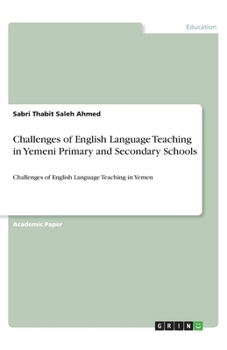 Challenges of English Language Teaching in Yemeni Primary and Secondary Schools