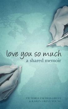 Paperback Love You So Much: A Shared Memoir - A Mother and Daughter 's Shared Memoir, Breaking the Silence of Ovarian Cancer from Across the Miles Book