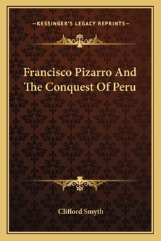 Francisco Pizarro And The Conquest Of Peru