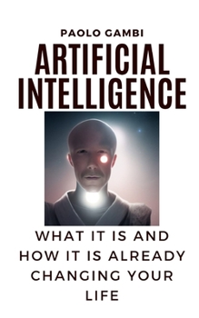 Paperback Artificial intelligence: what it is and how it is already changing your life Book