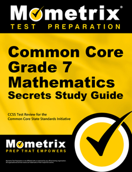 Paperback Common Core Grade 7 Mathematics Secrets Study Guide: Ccss Test Review for the Common Core State Standards Initiative Book