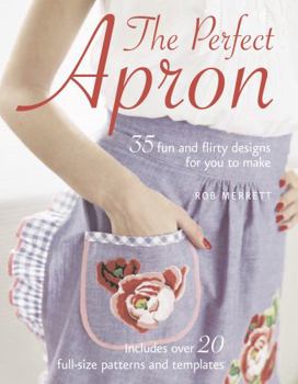 Paperback The Perfect Apron: 35 Fun and Flirty Designs for You to Make Book