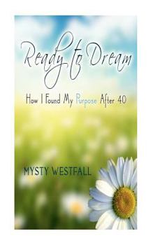 Paperback Ready to Dream: How I Found My Purpose After 40 Book