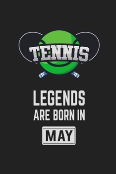 Tennis Legends Are Born In May: Tennis Notebook Gift for Kids, Boys & Girls Tennis Lovers Birthday Gift