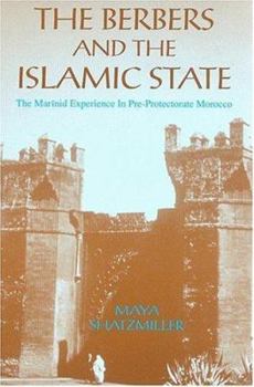 Hardcover The Berbers and the Islamic States: The Marinid Experience in Pre-Protectorate Morocco Book