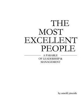 Paperback The Most Excellent People: A Parable of Leadership & Management Book