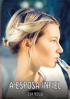Paperback A Esposa Infiel: Contos de Sexo Explícito para Adultos [Spanish] Book