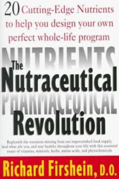 Mass Market Paperback The Neutraceutical Revolution: 20 Cutting-Edge Nutrients to Help You Design Your Own Perfect Whole-Life Program Book