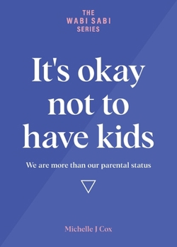 Paperback It's okay not to have kids: We are more than our parental status Book