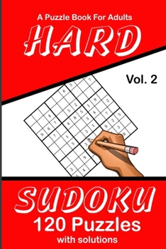 Paperback Hard Sudoku Vol. 2 A Puzzle Book For Adults: 120 Puzzles With Solutions Book