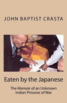 Paperback Eaten by the Japanese: The Memoir of an Unknown Indian Prisoner of War Book