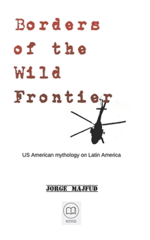 Paperback Borders of The Wild Frontier: US American mythology on Latin America Book