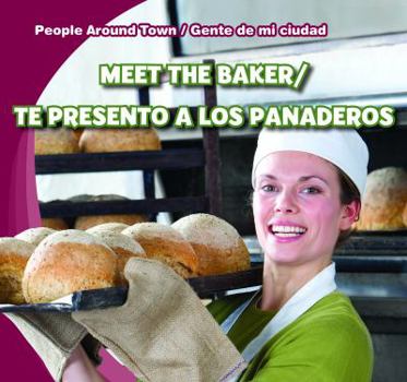 Meet the Baker / Te Presento a Los Panaderos - Book  of the People Around Town / Gente de mi Ciudad