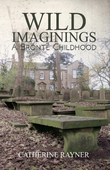 Paperback Wild Imaginings: A Bront Childhood Book