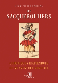 Paperback Les Sacqueboutiers: Chroniques inattendues d'une aventure musicale [French] Book