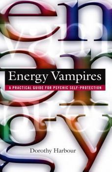 Paperback Energy Vampires: A Practical Guide for Psychic Self-Protection Book
