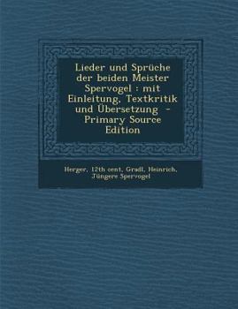 Paperback Lieder Und Spruche Der Beiden Meister Spervogel: Mit Einleitung, Textkritik Und Ubersetzung [German, Middle High] Book