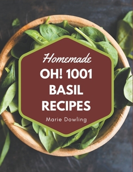 Paperback Oh! 1001 Homemade Basil Recipes: Keep Calm and Try Homemade Basil Cookbook Book