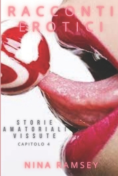 Paperback Racconti Erotici: Storie AMATORIALI vissute, capitolo 4 [Italian] Book