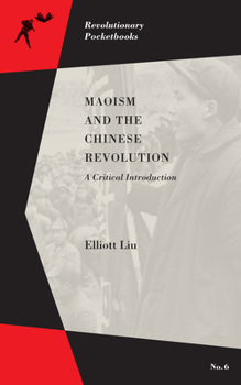 Paperback Maoism and the Chinese Revolution: A Critical Introduction Book