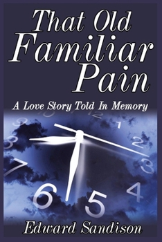 Paperback That Old Familiar Pain: A Love Story Told In Memory Book