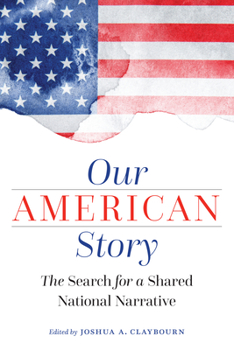 Hardcover Our American Story: The Search for a Shared National Narrative Book