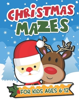 Paperback Christmas Mazes for Kids Ages 6-12: Christmas Activity Book Gift or Present for Toddlers & Kids Book