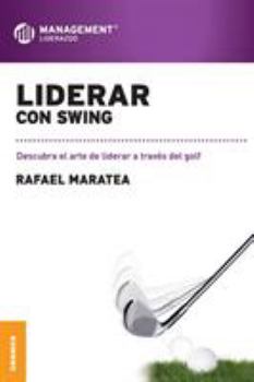 Paperback Liderar con swing: Descubra el arte de liderar a través del golf. [Spanish] Book