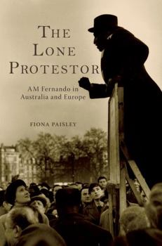 Paperback The Lone Protestor: AM Fernando in Australia and Europe Book