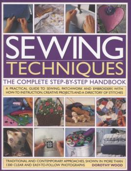 Sewing Techniques: The Complete Step-By-Step Handbook. Dorothy Wood