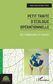 Petit traité d'écologie opérationnelle: De l'idéalisation à l'action (Environnement) (French Edition)
