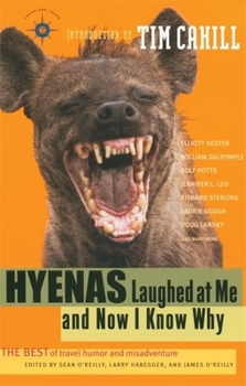 Paperback Hyenas Laughed at Me and Now I Know Why: The Best of Travel Humor and Misadventure Book
