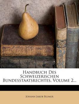 Paperback Handbuch Des Schweizerischen Bundesstaatsrechtes, Volume 2... [German] Book