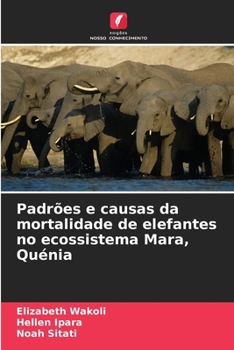 Paperback Padrões e causas da mortalidade de elefantes no ecossistema Mara, Quénia [Portuguese] Book