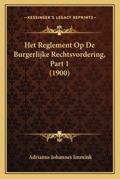 Paperback Het Reglement Op De Burgerlijke Rechtsvordering, Part 1 (1900) [Dutch] Book