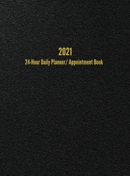 Hardcover 2021 24-Hour Daily Planner/Appointment Book: Dot Grid Journal (8.5 x 11 inches) Book