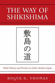 Paperback The Way of Shikishima: Waka Theory and Practice in Early Modern Japan Book