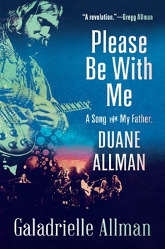 Paperback Please Be with Me: A Song for My Father, Duane Allman Book
