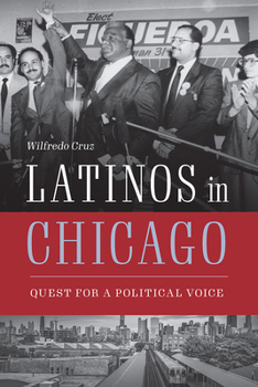 Paperback Latinos in Chicago: Quest for a Political Voice Book