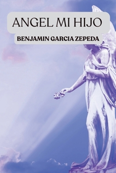 Paperback angel mi hijo: amor a un hijo [Spanish] Book