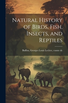 Paperback Natural History of Birds, Fish, Insects, and Reptiles Book