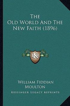 Paperback The Old World And The New Faith (1896) Book