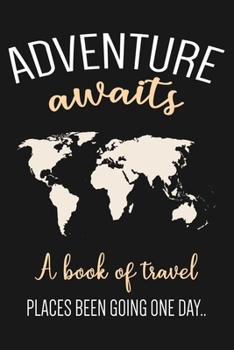 Paperback Adventure Awaits Book: Lined Notebook For Travel, Travel Journal for Women And Men, Perfect For Taking Notes And journaling, Gift Idea For Tr Book